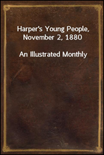 Harper's Young People, November 2, 1880An Illustrated Monthly