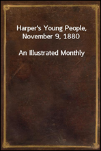 Harper's Young People, November 9, 1880An Illustrated Monthly