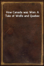 How Canada was Won
