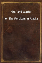 Gulf and Glacieror The Percivals in Alaska