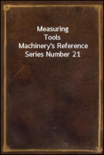 Measuring ToolsMachinery's Reference Series Number 21