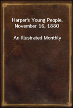 Harper's Young People, November 16, 1880An Illustrated Monthly