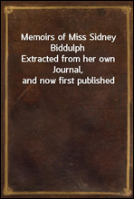 Memoirs of Miss Sidney BiddulphExtracted from her own Journal, and now first published