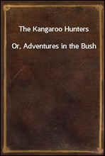 The Kangaroo HuntersOr, Adventures in the Bush
