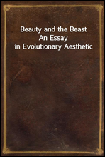 Beauty and the BeastAn Essay in Evolutionary Aesthetic