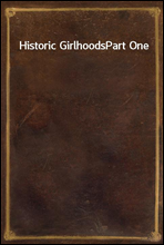 Historic GirlhoodsPart One