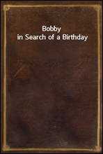 Bobby in Search of a Birthday