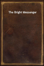 The Bright Messenger