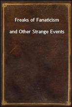 Freaks of Fanaticismand Other Strange Events