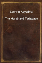 Sport in AbyssiniaThe Mareb and Tackazzee