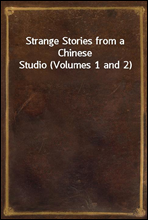 Strange Stories from a Chinese Studio (Volumes 1 and 2)