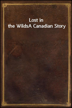 Lost in the WildsA Canadian Story