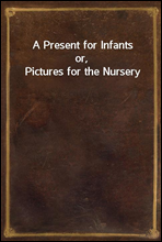 A Present for Infantsor, Pictures for the Nursery