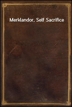 Merklandor, Self Sacrifice