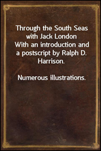 Through the South Seas with Jack LondonWith an introduction and a postscript by Ralph D. Harrison.Numerous illustrations.