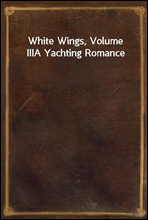 White Wings, Volume IIIA Yachting Romance