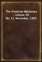 The American Missionary - Volume 39, No. 11, November, 1885