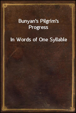 Bunyan's Pilgrim's ProgressIn Words of One Syllable