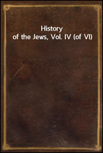 History of the Jews, Vol. IV (of VI)