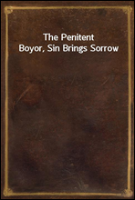 The Penitent Boyor, Sin Brings Sorrow