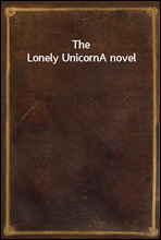 The Lonely UnicornA novel