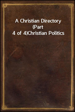 A Christian Directory (Part 4 of 4)Christian Politics