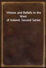 Visions and Beliefs in the West of Ireland, Second Series