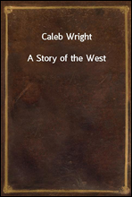 Caleb WrightA Story of the West