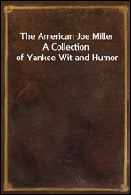 The American Joe MillerA Collection of Yankee Wit and Humor