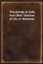 Wanderings in IndiaAnd Other Sketches of Life in Hindostan