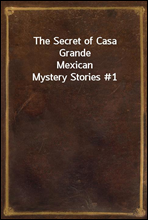 The Secret of Casa GrandeMexican Mystery Stories #1