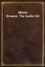 Minnie Brownor, The Gentle Girl