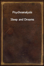 PsychoanalysisSleep and Dreams