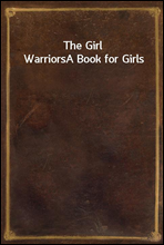 The Girl WarriorsA Book for Girls