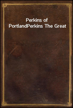 Perkins of PortlandPerkins The Great