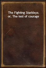 The Fighting Starkleys; or, The test of courage