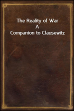 The Reality of WarA Companion to Clausewitz