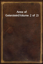 Anne of Geierstein(Volume 2 of 2)