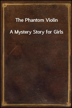 The Phantom ViolinA Mystery Story for Girls