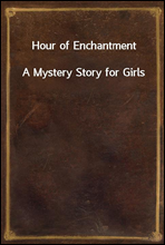 Hour of EnchantmentA Mystery Story for Girls