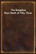 The Bungalow Boys North of Fifty-Three