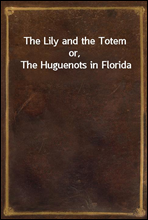 The Lily and the Totemor, The Huguenots in Florida
