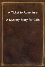 A Ticket to AdventureA Mystery Story for Girls
