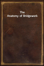 The Anatomy of Bridgework