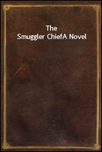 The Smuggler ChiefA Novel