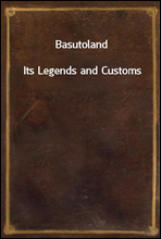 BasutolandIts Legends and Customs