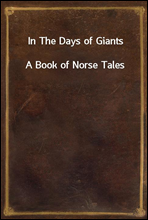 In The Days of GiantsA Book of Norse Tales