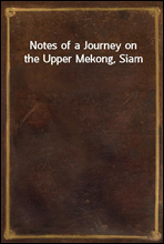 Notes of a Journey on the Upper Mekong, Siam