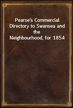 Pearse's Commercial Directory to Swansea and the Neighbourhood, for 1854