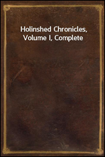 Holinshed Chronicles, Volume I, Complete